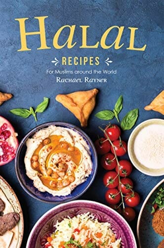 Halal Recipes: For Muslims around the World by Rachael Rayner