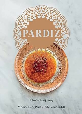 Pardiz: A Persian Food Journey by Manuela Darling-Gansser