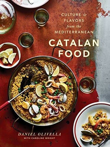 Catalan Food: Culture and Flavors from the Mediterranean: A Cookbook by Daniel Olivella and Caroline Wright